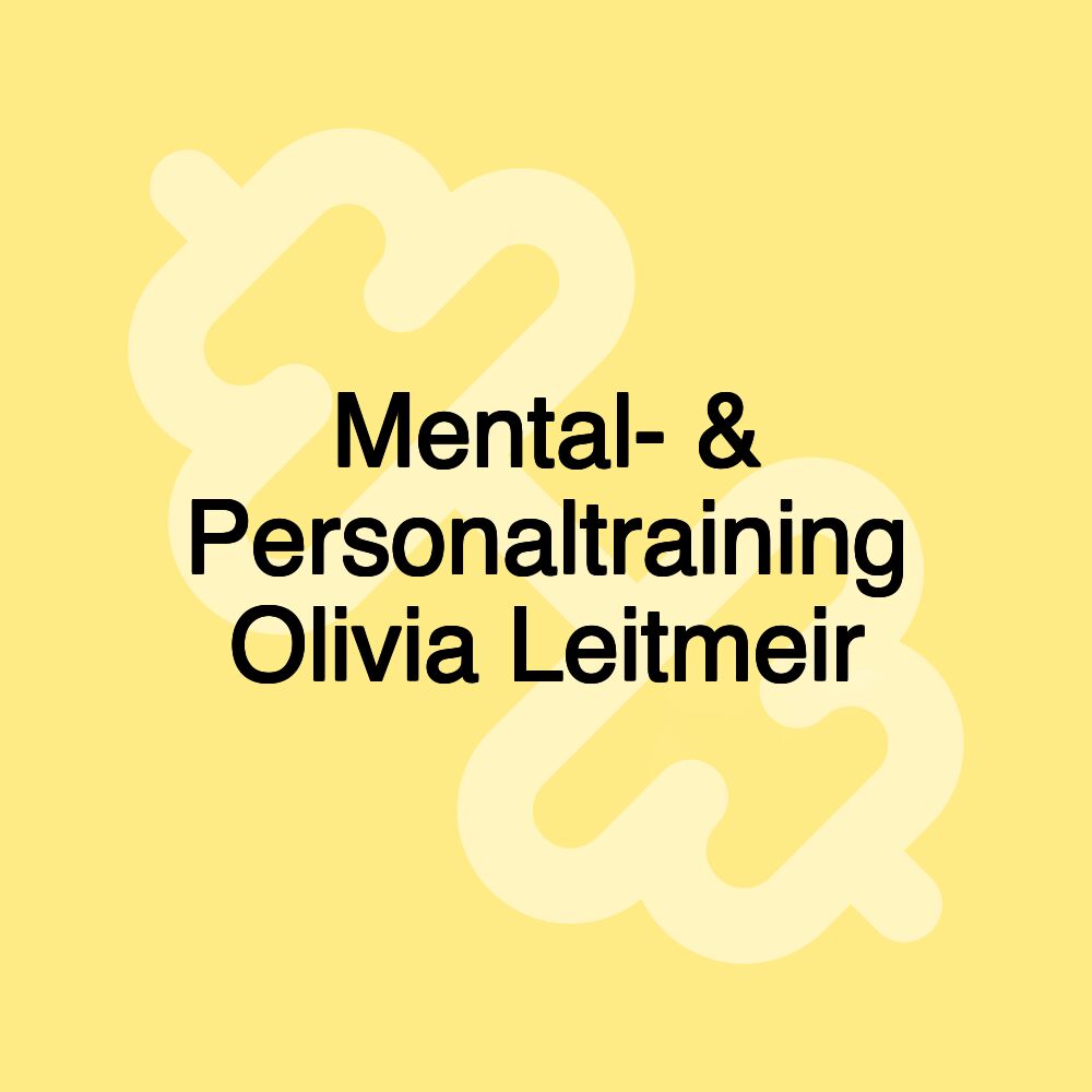 Mental- & Personaltraining Olivia Leitmeir