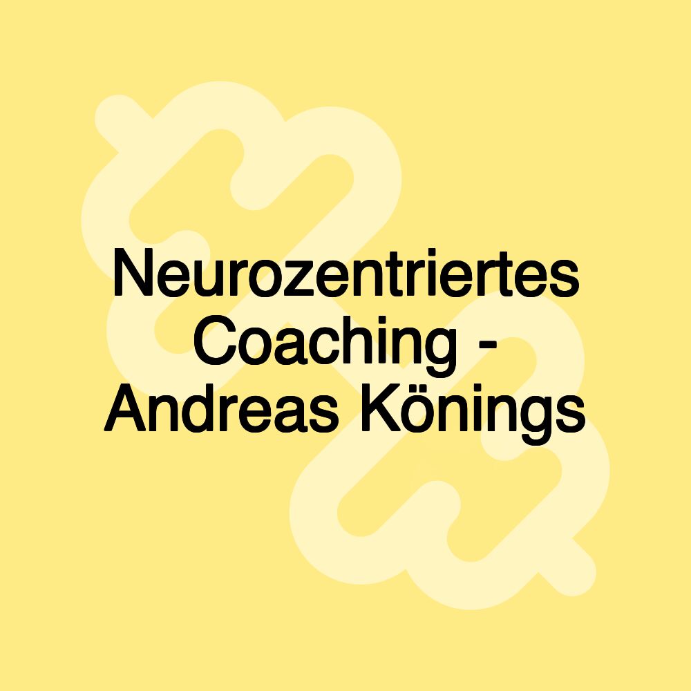 Neurozentriertes Coaching - Andreas Könings