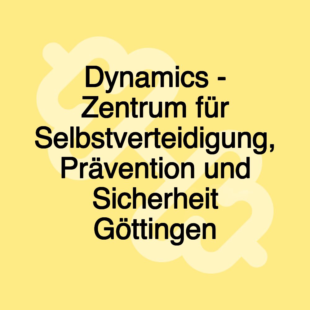 Dynamics - Zentrum für Selbstverteidigung, Prävention und Sicherheit Göttingen