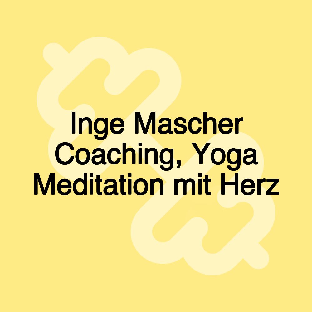 Inge Mascher Coaching, Yoga Meditation mit Herz