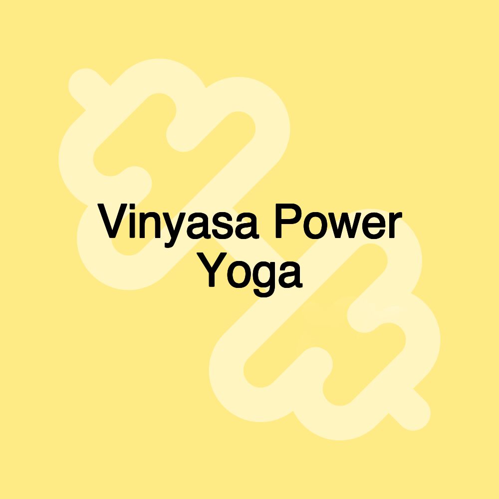 Vinyasa Power Yoga