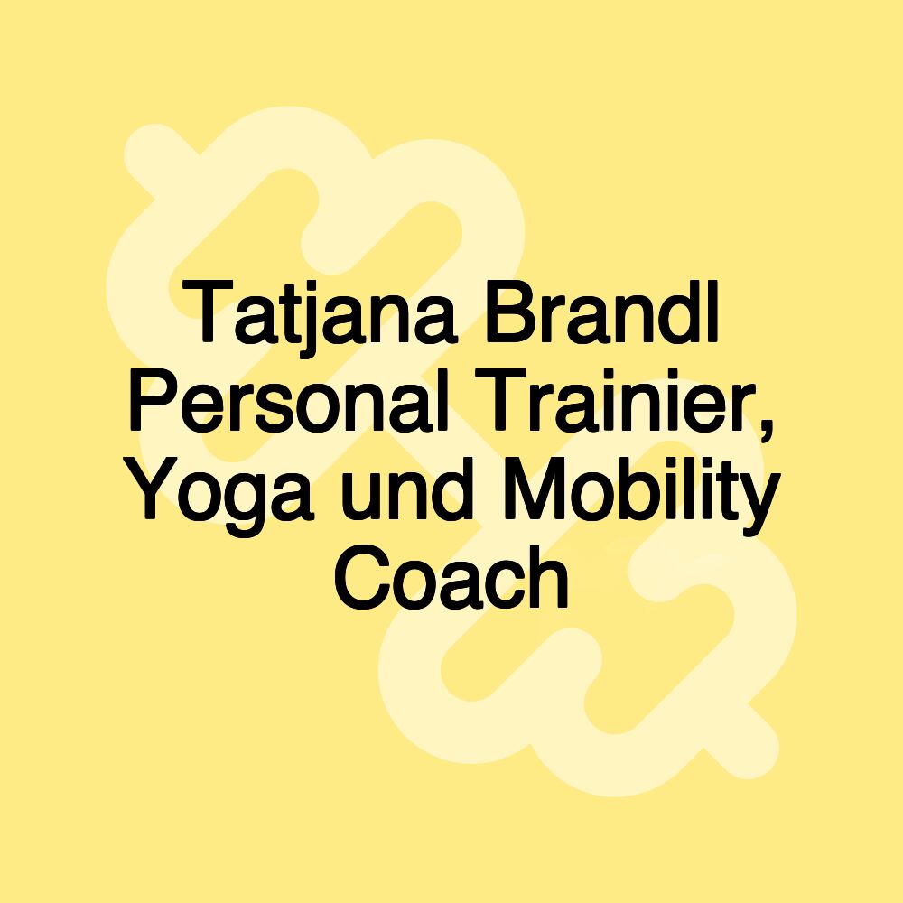 Tatjana Brandl Personal Trainier, Yoga und Mobility Coach