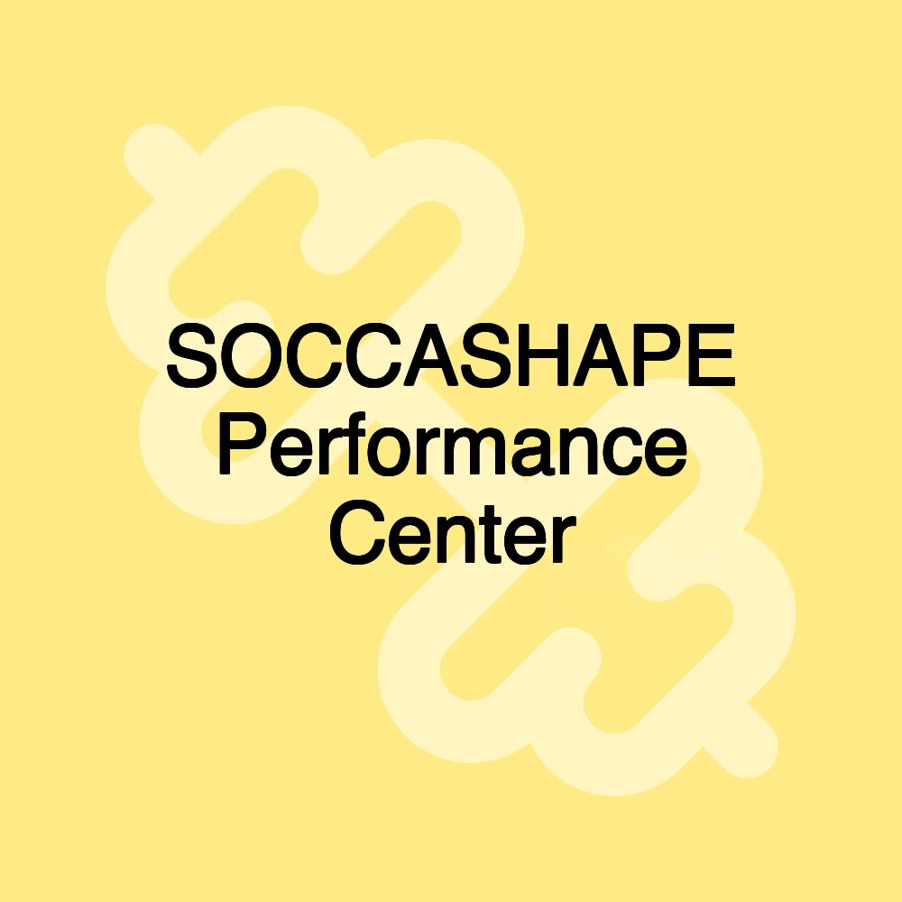 SOCCASHAPE Performance Center