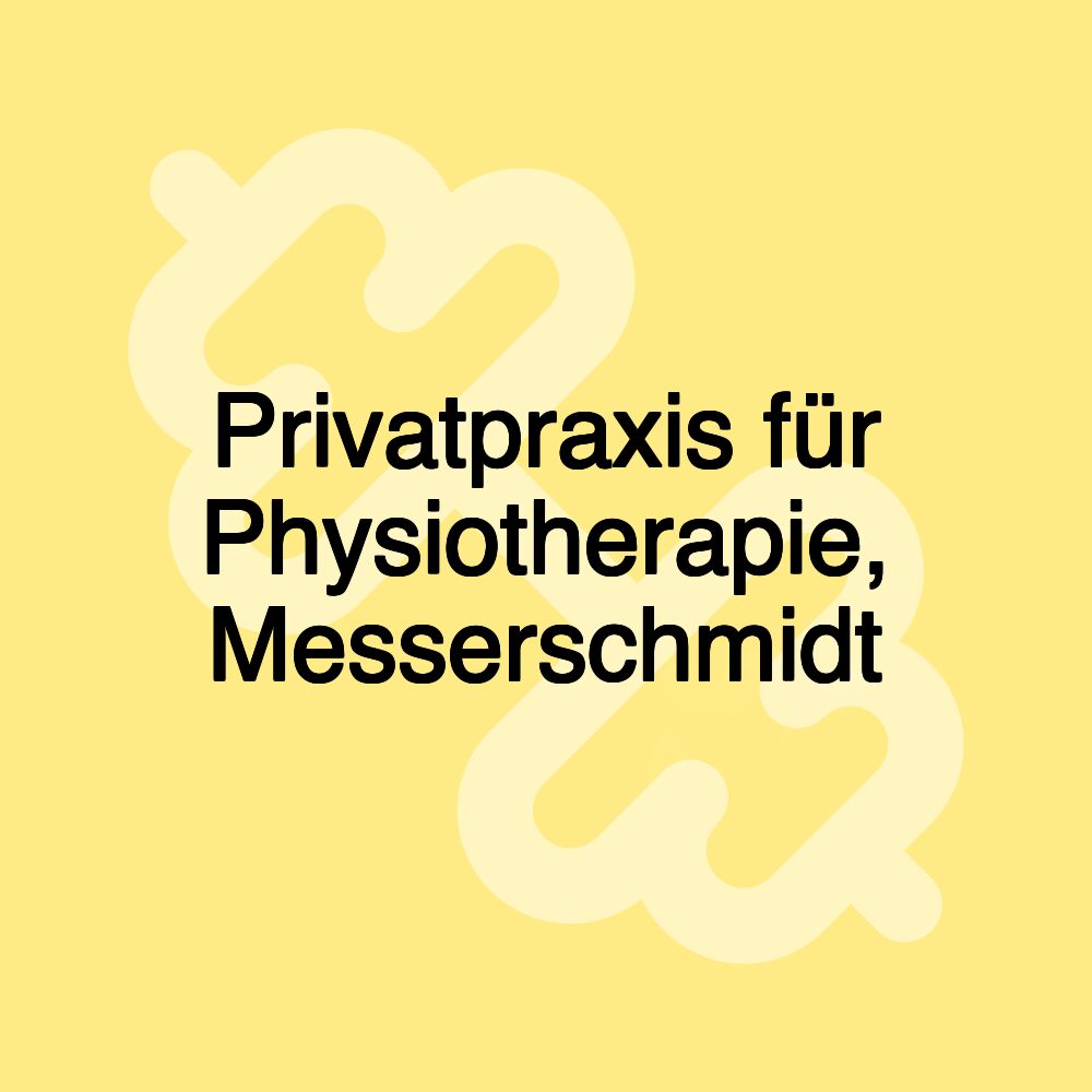 Privatpraxis für Physiotherapie, Messerschmidt