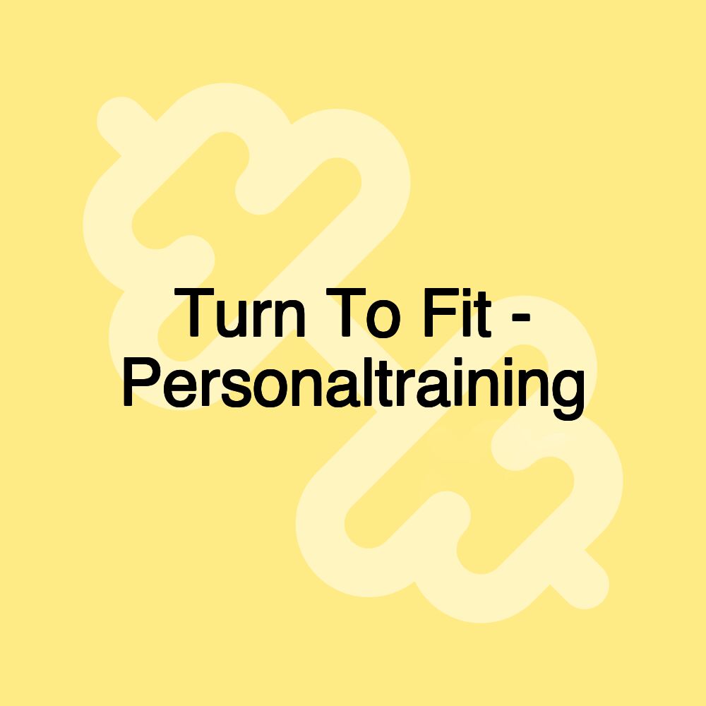 Turn To Fit - Personaltraining