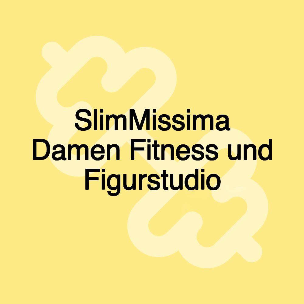 SlimMissima Damen Fitness und Figurstudio