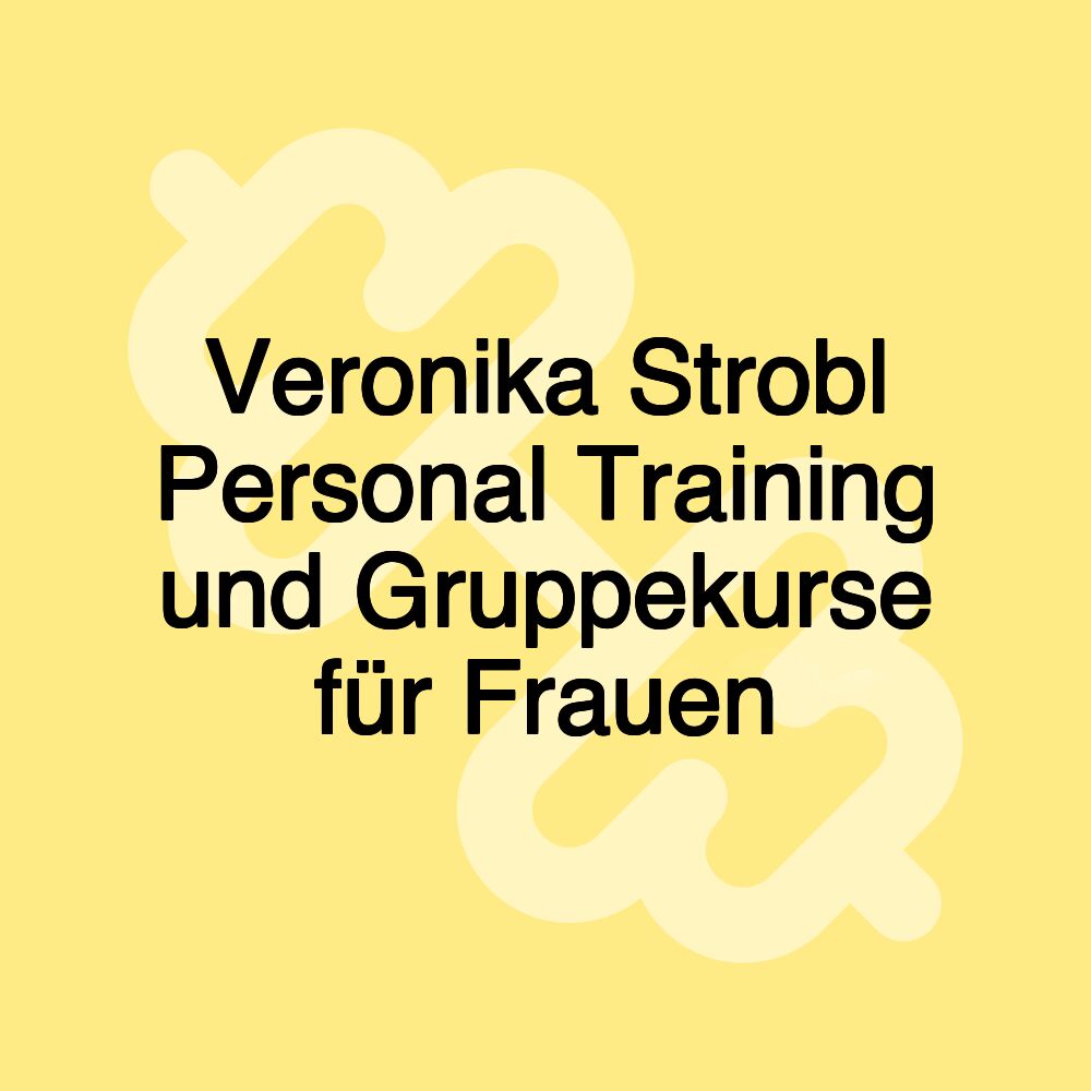 Veronika Strobl Personal Training und Gruppekurse für Frauen