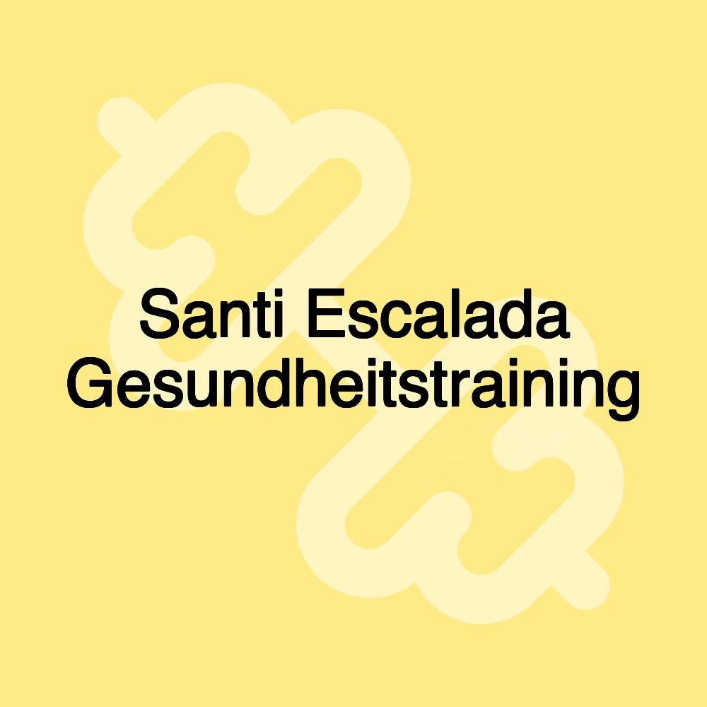 Santi Escalada Gesundheitstraining