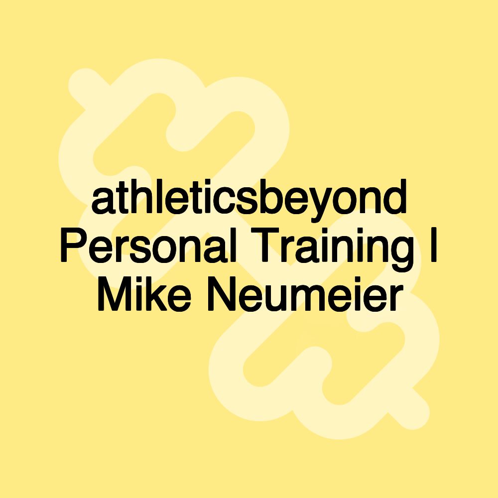 athleticsbeyond Personal Training | Mike Neumeier