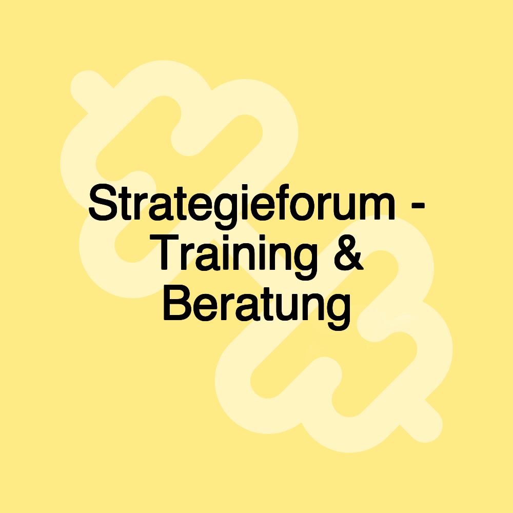 Strategieforum - Training & Beratung