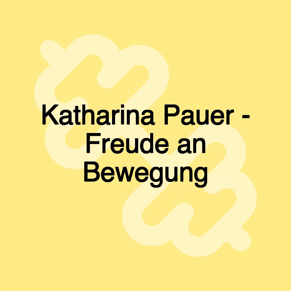 Katharina Pauer - Freude an Bewegung