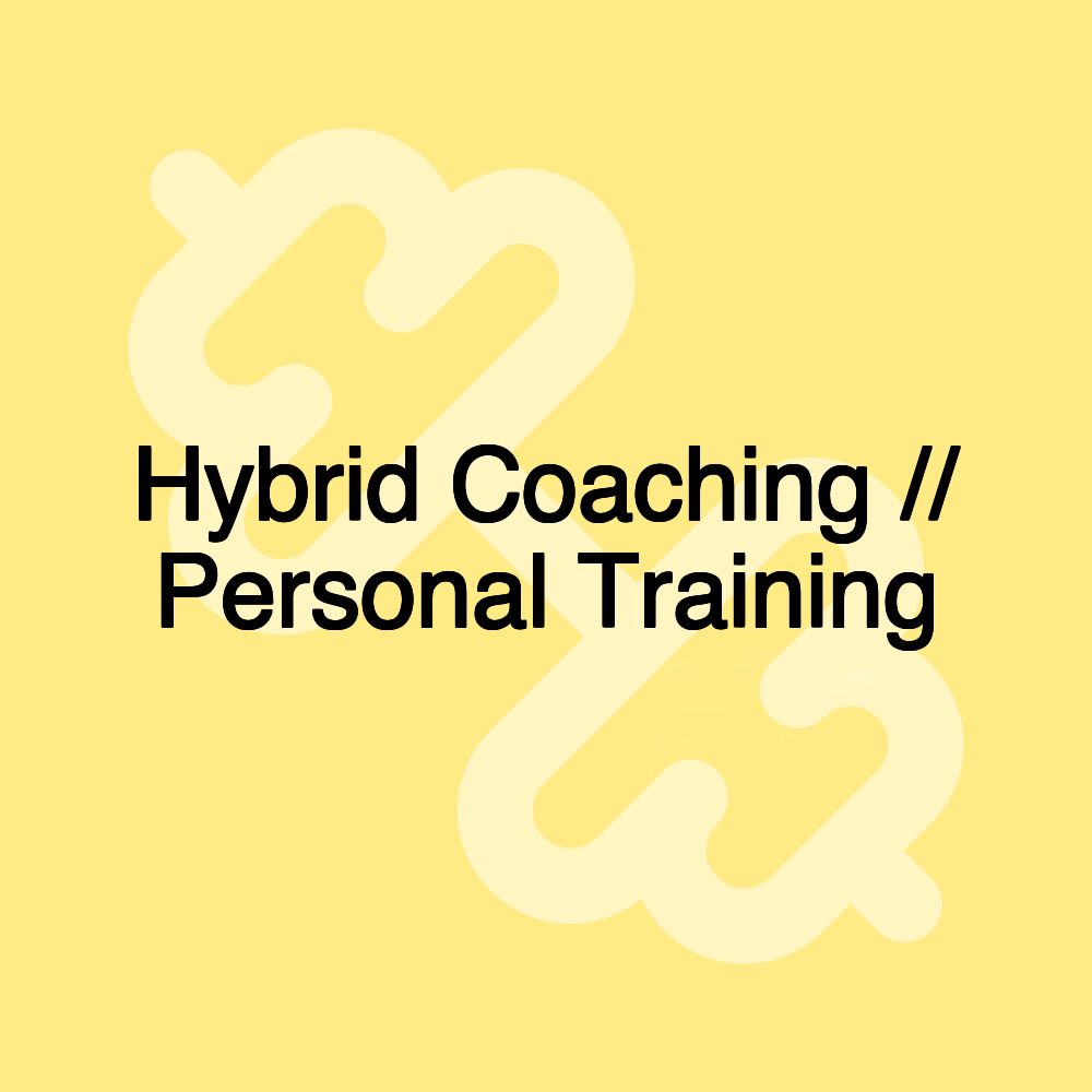 Hybrid Coaching // Personal Training