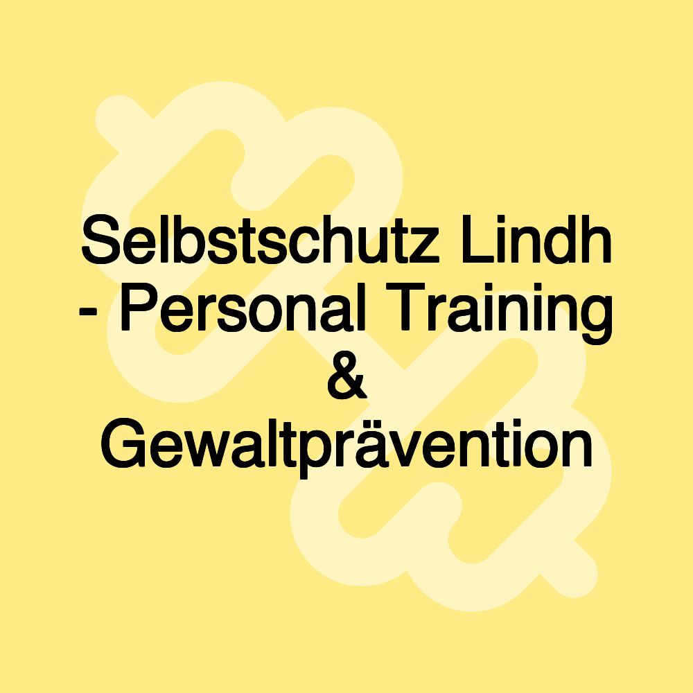 Selbstschutz Lindh - Personal Training & Gewaltprävention