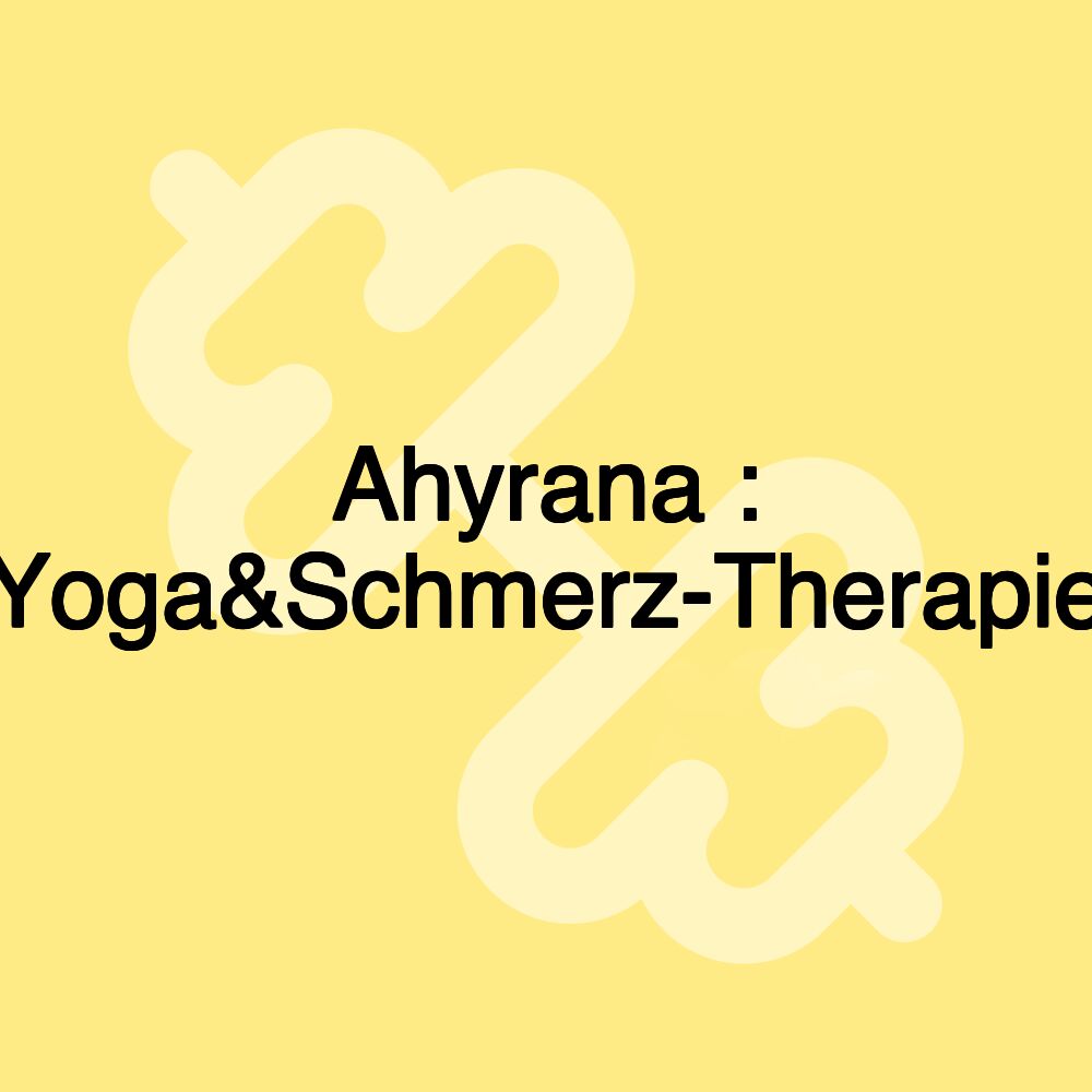 Ahyrana : Yoga&Schmerz-Therapie