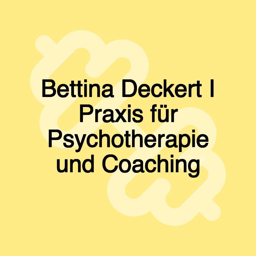 Bettina Deckert I Praxis für Psychotherapie und Coaching