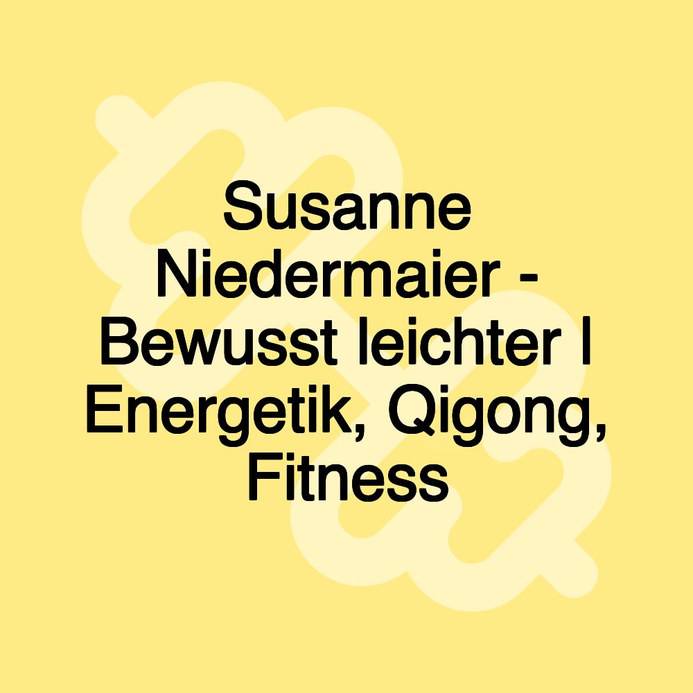 Susanne Niedermaier - Bewusst leichter | Energetik, Qigong, Fitness