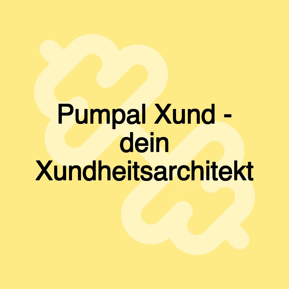 Pumpal Xund - dein Xundheitsarchitekt