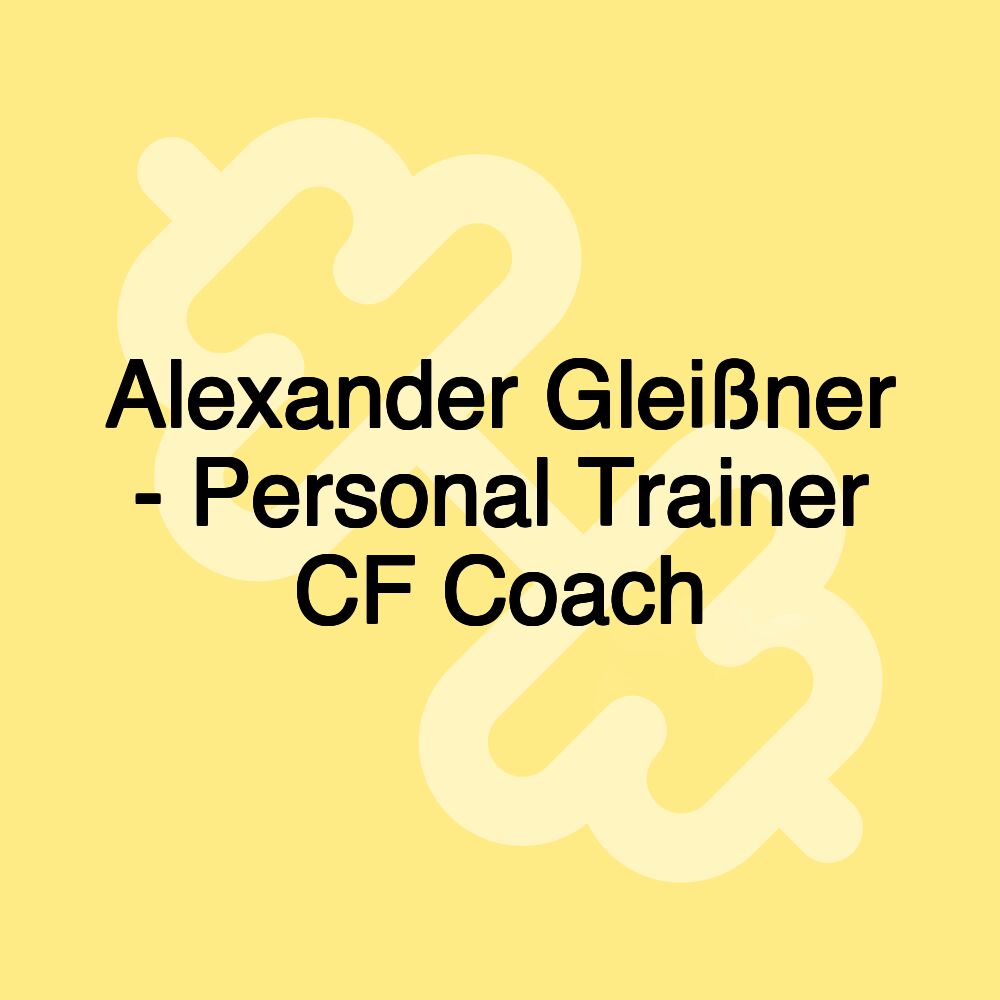 Alexander Gleißner - Personal Trainer CF Coach