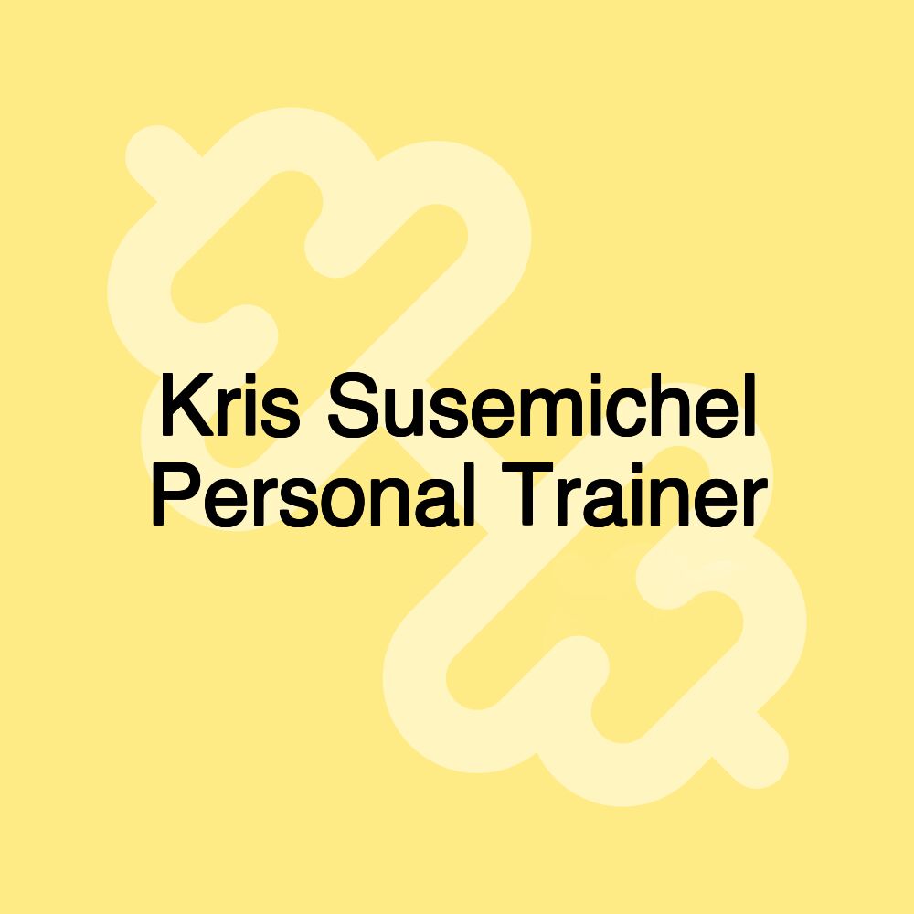 Kris Susemichel Personal Trainer