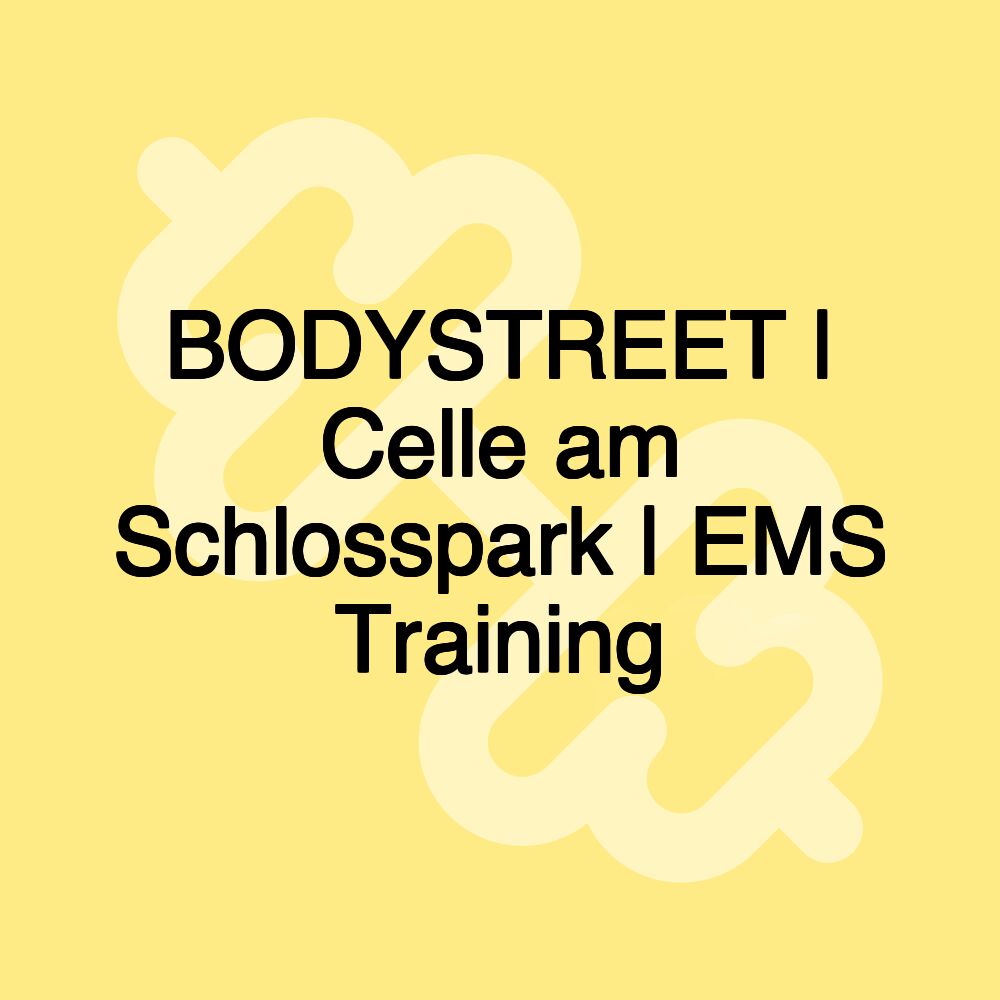 BODYSTREET | Celle am Schlosspark | EMS Training