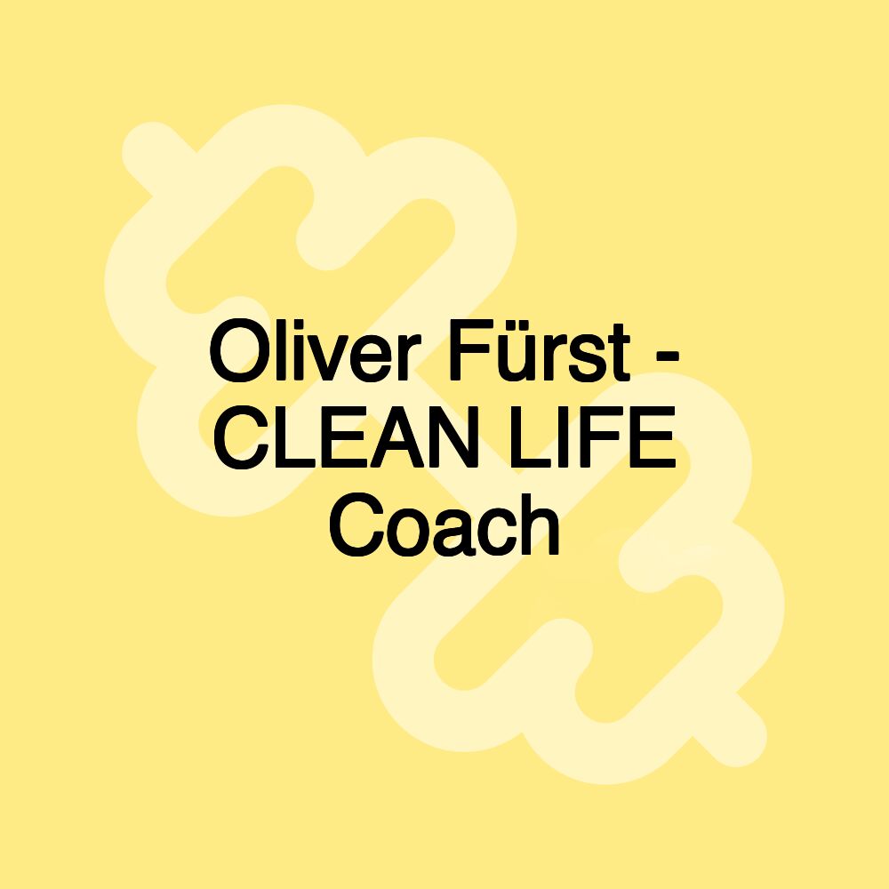 Oliver Fürst - CLEAN LIFE Coach