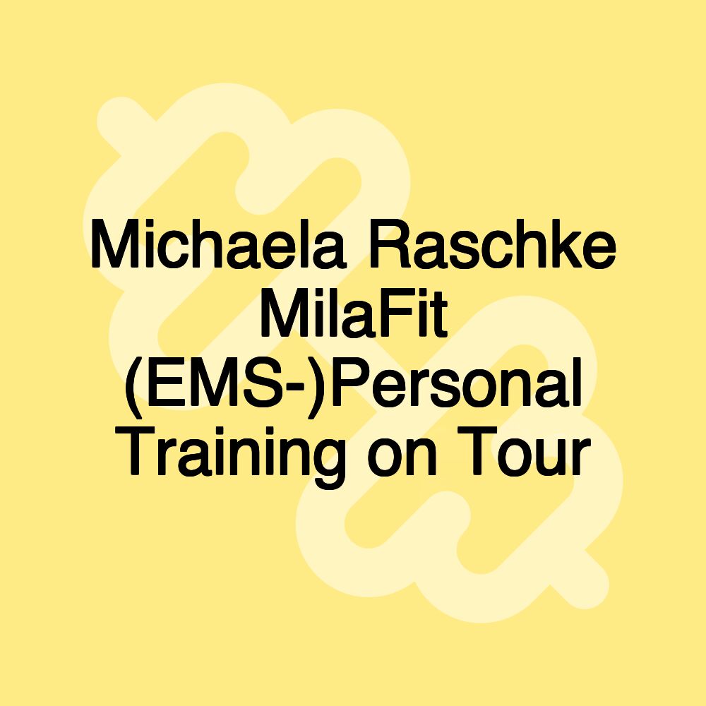 Michaela Raschke MilaFit (EMS-)Personal Training on Tour