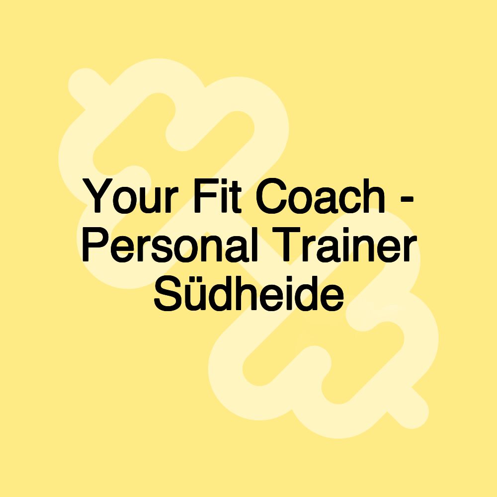 Your Fit Coach - Personal Trainer Südheide