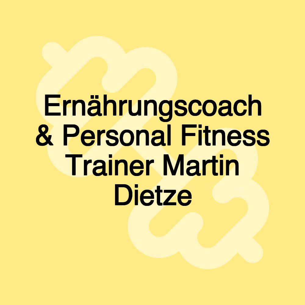 Ernährungscoach & Personal Fitness Trainer Martin Dietze