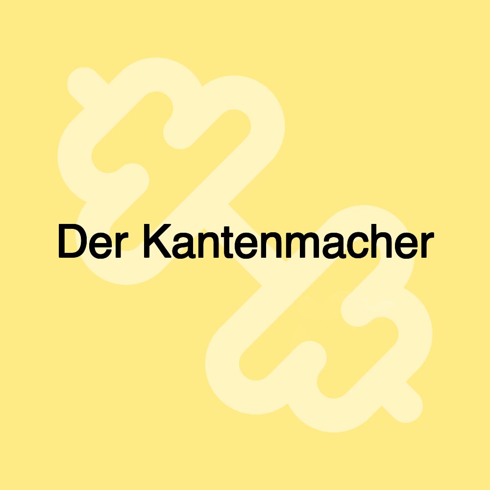 Der Kantenmacher