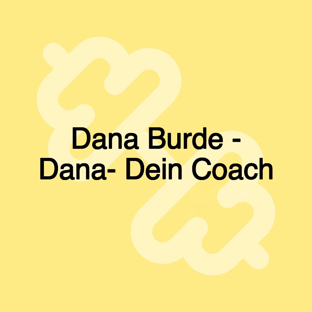 Dana Burde - Dana- Dein Coach