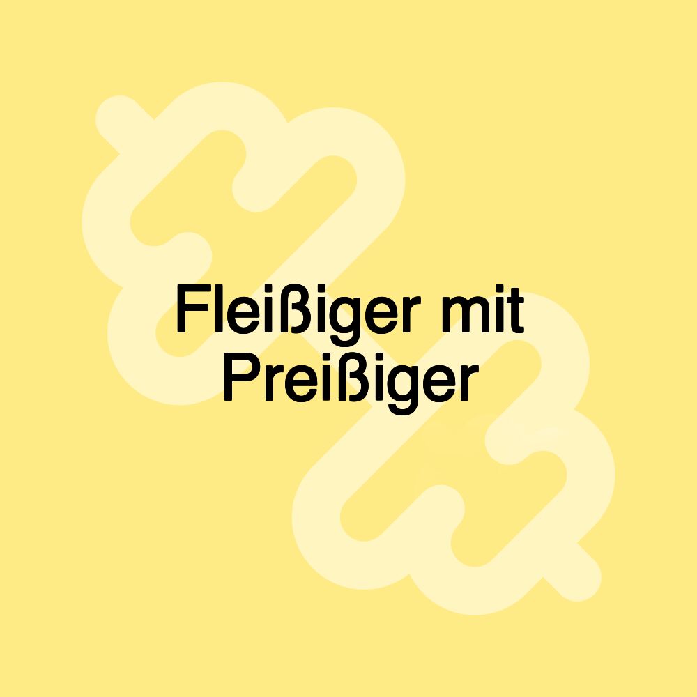 Fleißiger mit Preißiger