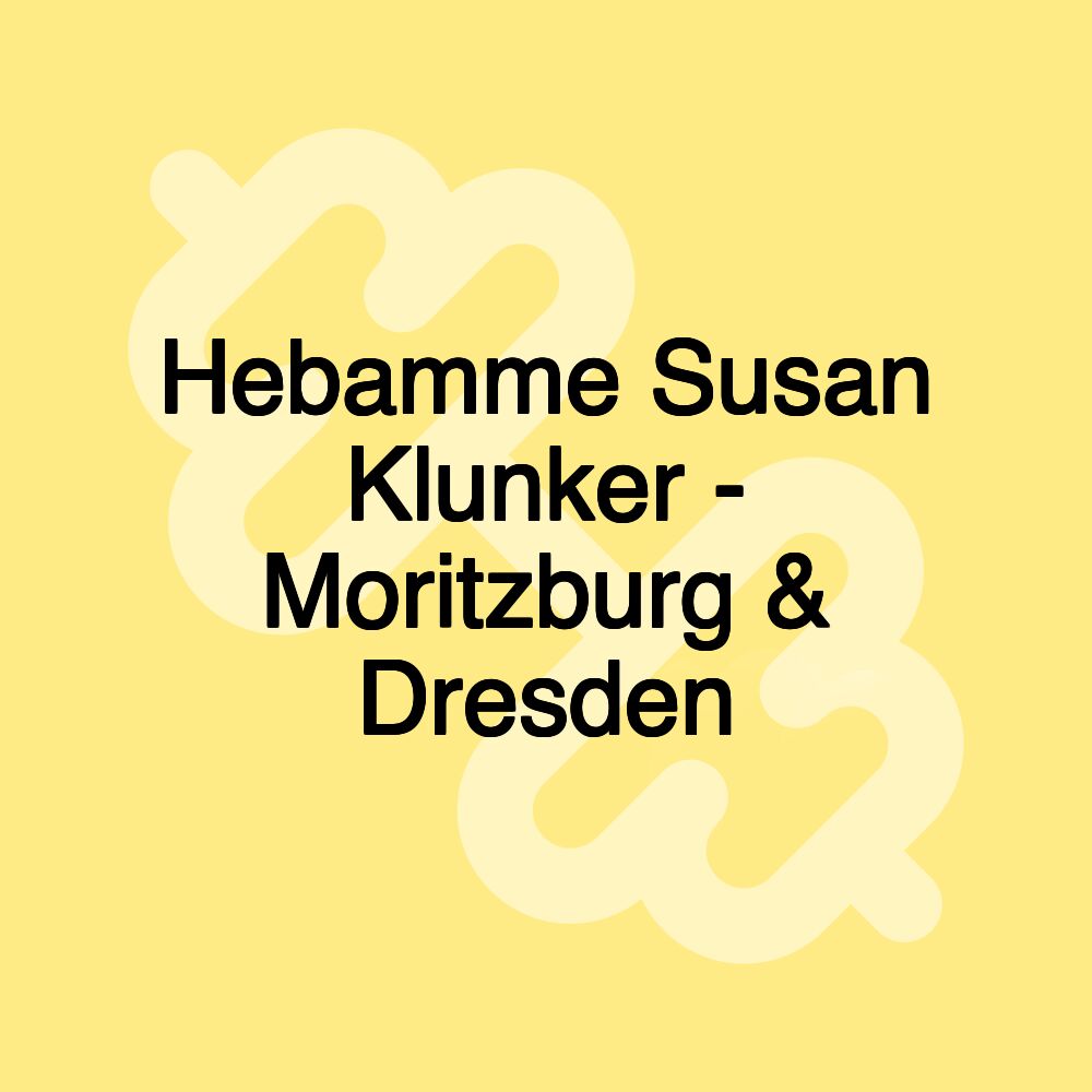 Hebamme Susan Klunker - Moritzburg & Dresden