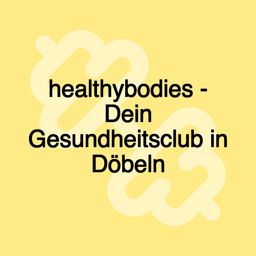 healthybodies - Dein Gesundheitsclub in Döbeln