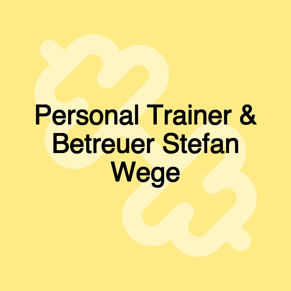 Personal Trainer & Betreuer Stefan Wege