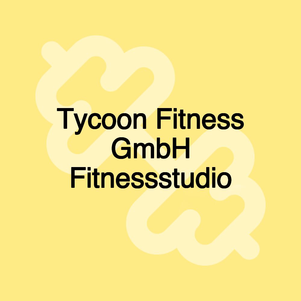 Tycoon Fitness GmbH Fitnessstudio