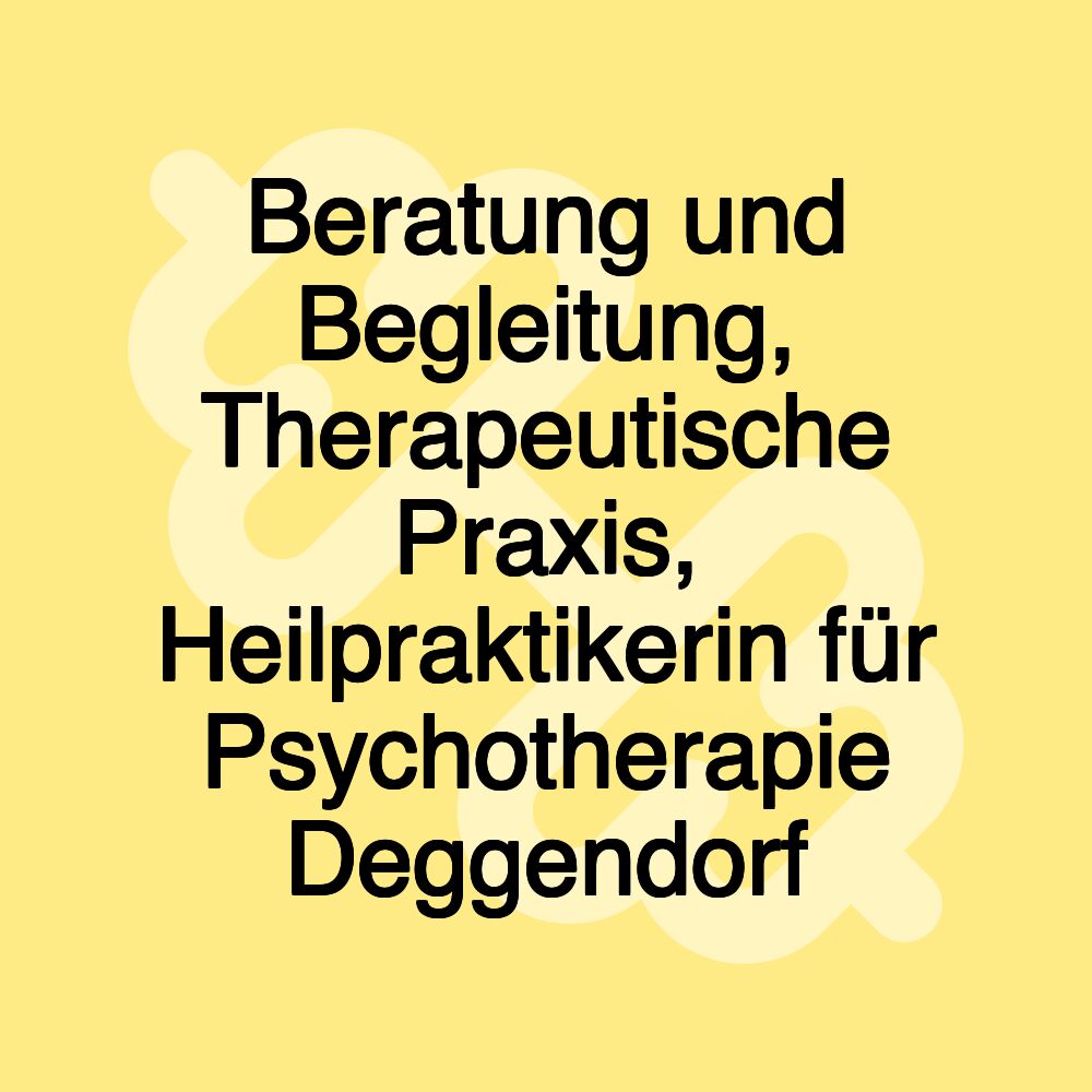 Beratung und Begleitung, Therapeutische Praxis, Heilpraktikerin für Psychotherapie Deggendorf