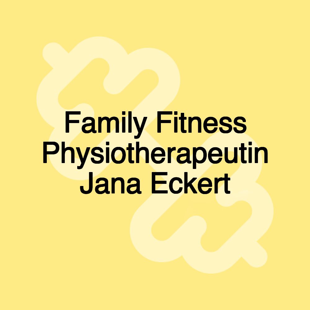 Family Fitness Physiotherapeutin Jana Eckert