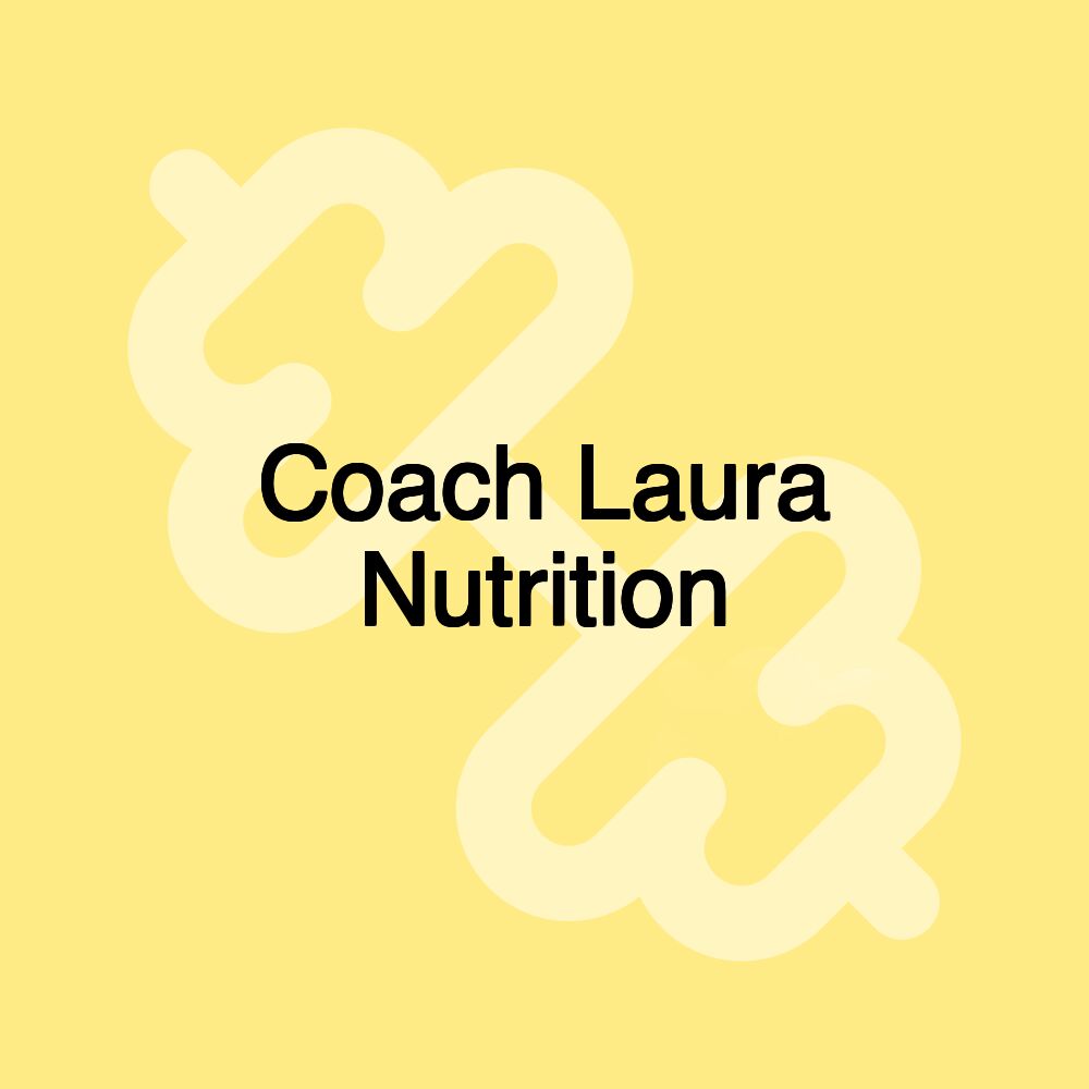 Coach Laura Nutrition