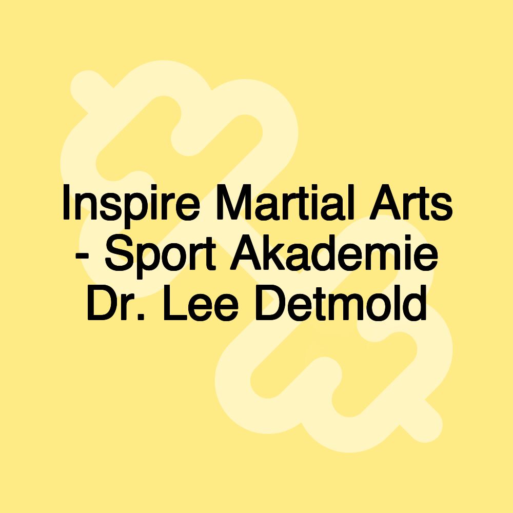 Inspire Martial Arts - Sport Akademie Dr. Lee Detmold