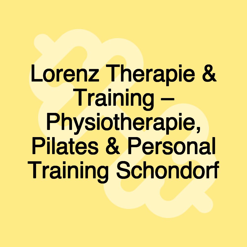 Lorenz Therapie & Training – Physiotherapie, Pilates & Personal Training Schondorf