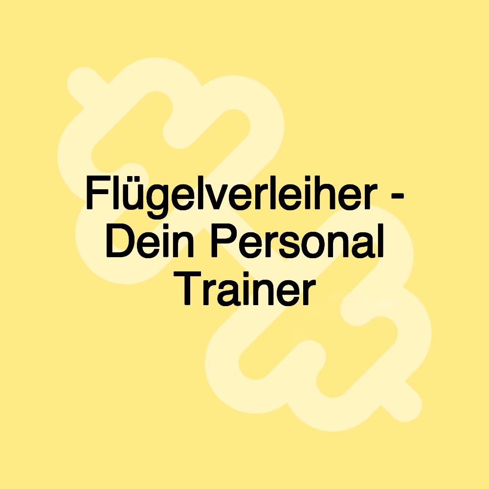 Flügelverleiher - Dein Personal Trainer