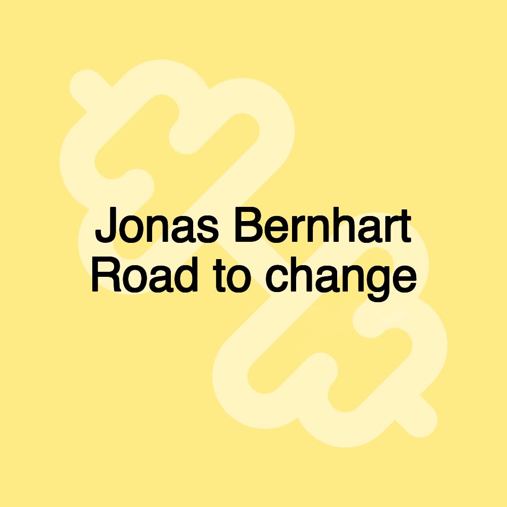 Jonas Bernhart Road to change