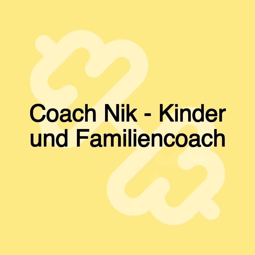 Coach Nik - Kinder und Familiencoach