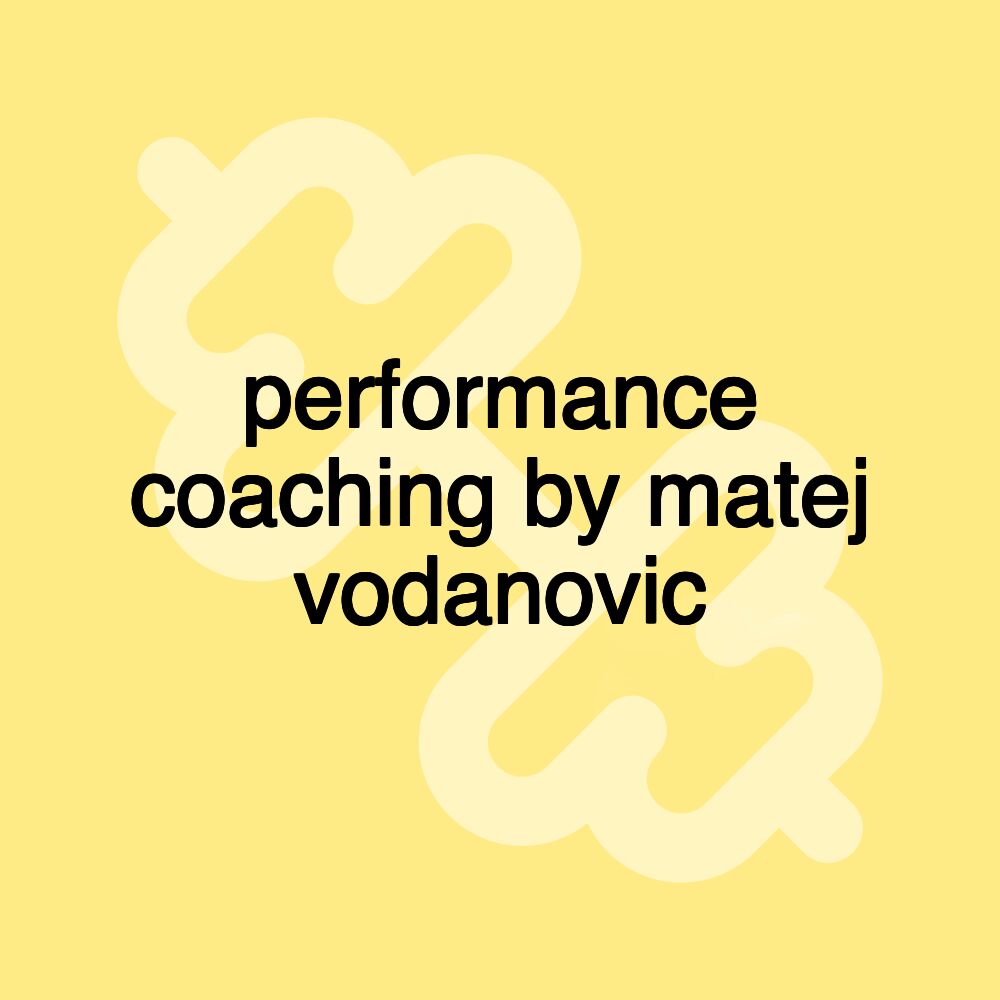 performance coaching by matej vodanovic