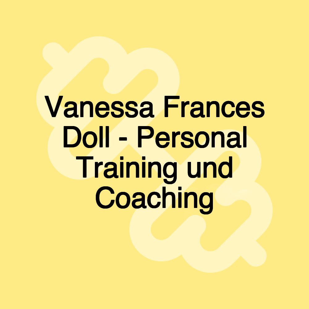 Vanessa Frances Doll - Personal Training und Coaching