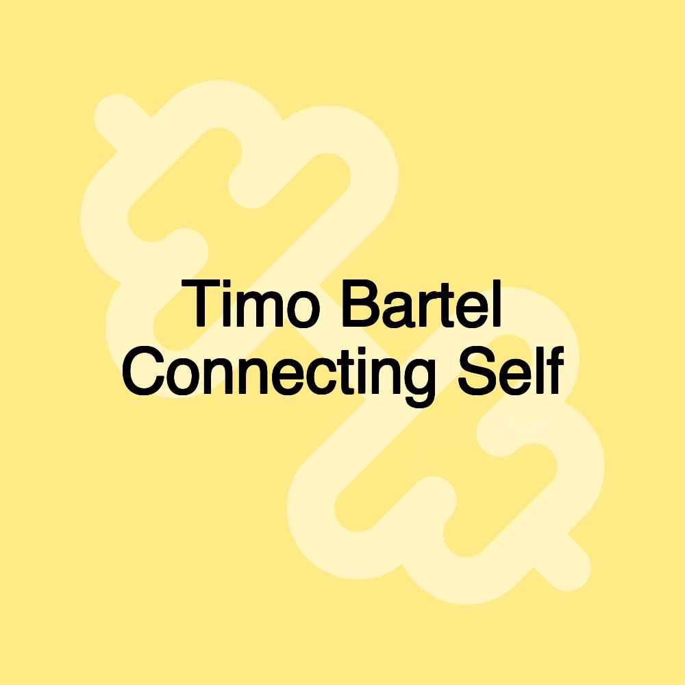 Timo Bartel Connecting Self