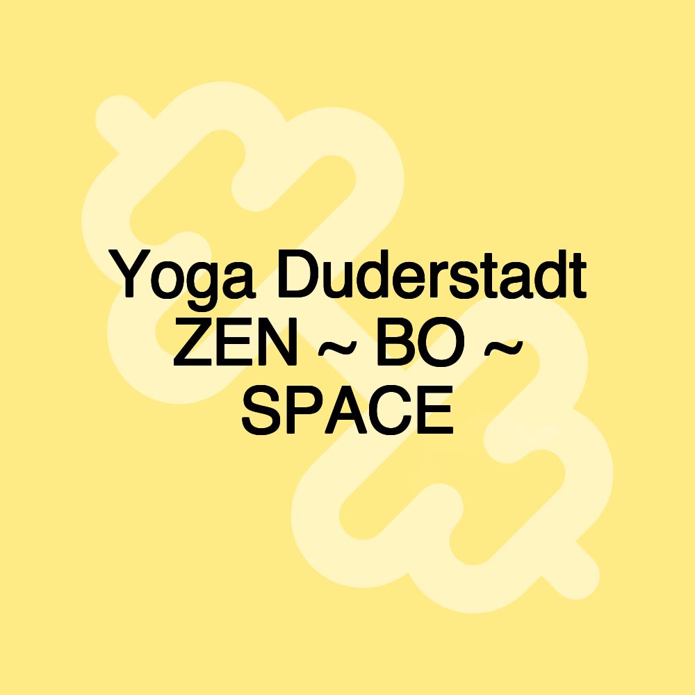 Yoga Duderstadt ZEN ~ BO ~ SPACE