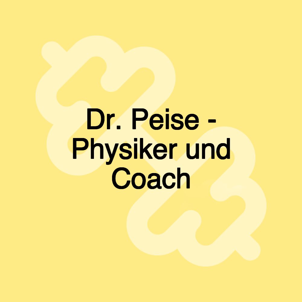 Dr. Peise - Physiker und Coach