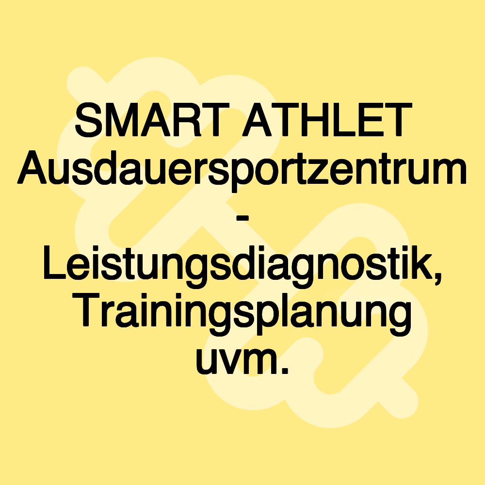 SMART ATHLET Ausdauersportzentrum - Leistungsdiagnostik, Trainingsplanung uvm.