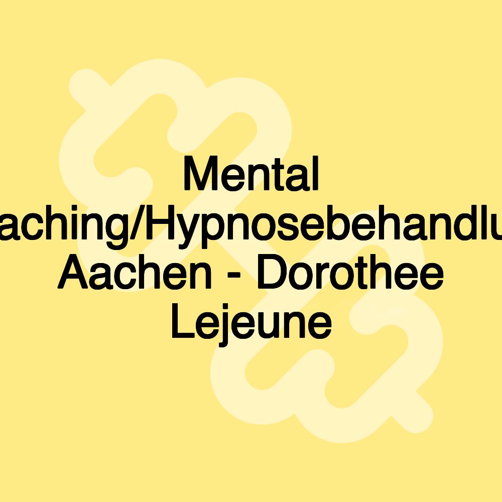 Mental Coaching/Hypnosebehandlung Aachen - Dorothee Lejeune